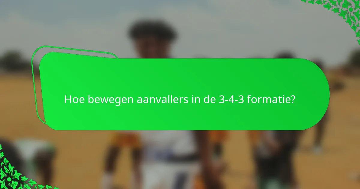 Hoe bewegen aanvallers in de 3-4-3 formatie?