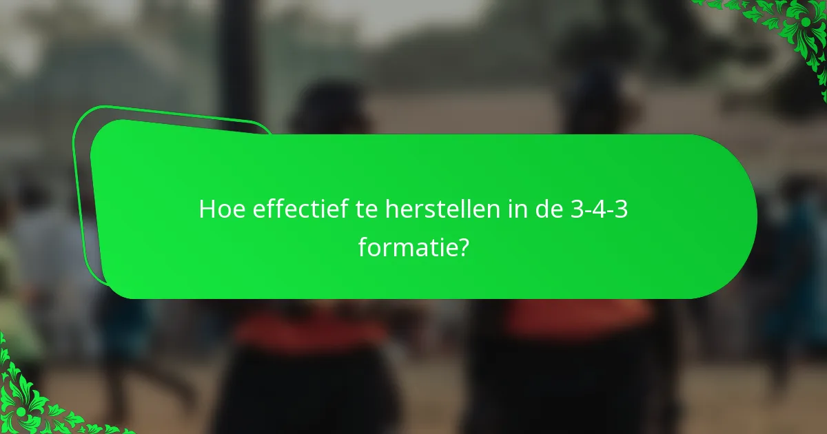 Hoe effectief te herstellen in de 3-4-3 formatie?