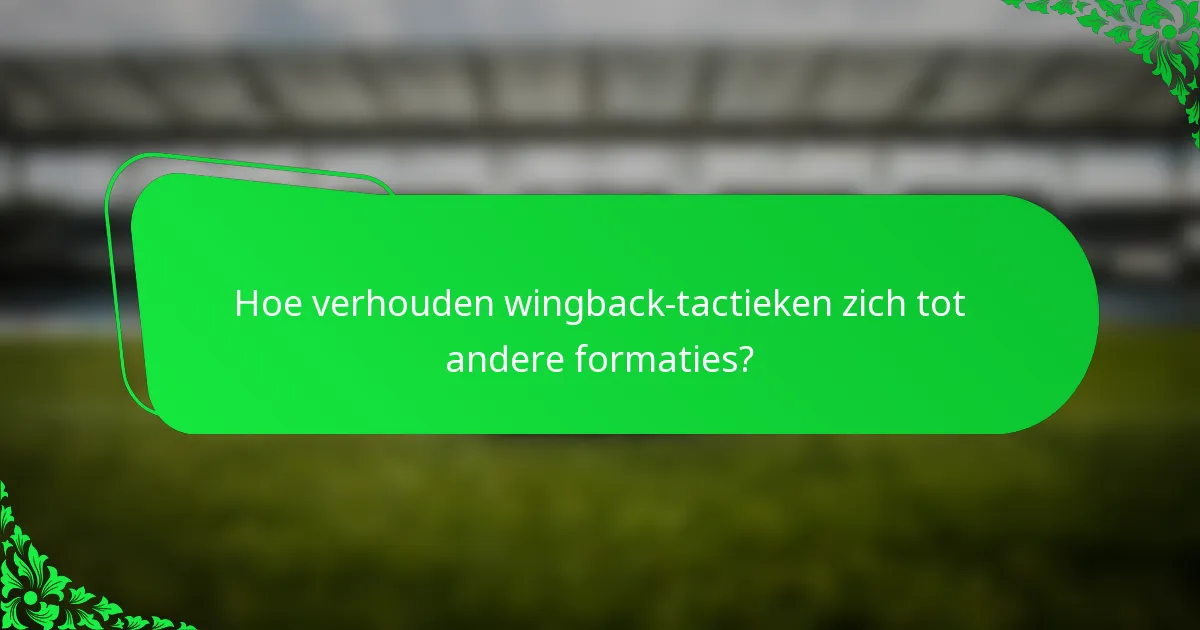 Hoe verhouden wingback-tactieken zich tot andere formaties?